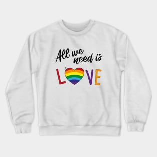 All we need is love RAINBOW Crewneck Sweatshirt